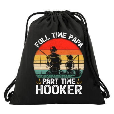 Retro Full Time Papa Part Time Hooker Father's Day Fishing Gift Drawstring Bag