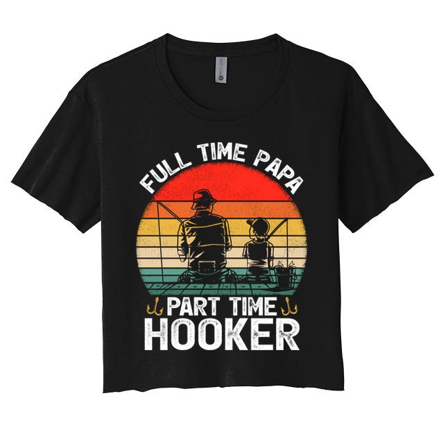 Retro Full Time Papa Part Time Hooker Father's Day Fishing Gift Crop Top