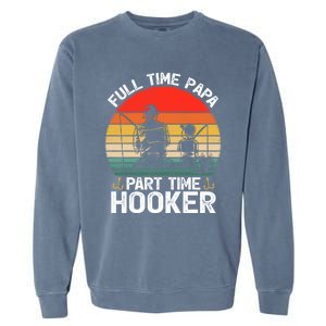 Retro Full Time Papa Part Time Hooker Father's Day Fishing Gift Garment-Dyed Sweatshirt