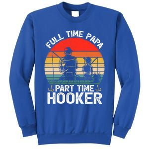 Retro Full Time Papa Part Time Hooker Father's Day Fishing Gift Sweatshirt