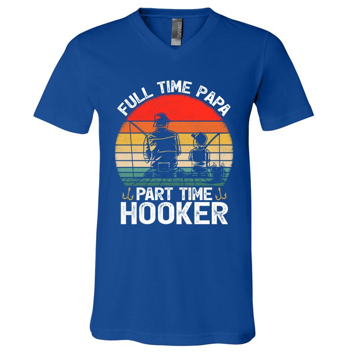 Retro Full Time Papa Part Time Hooker Father's Day Fishing Gift V-Neck T-Shirt