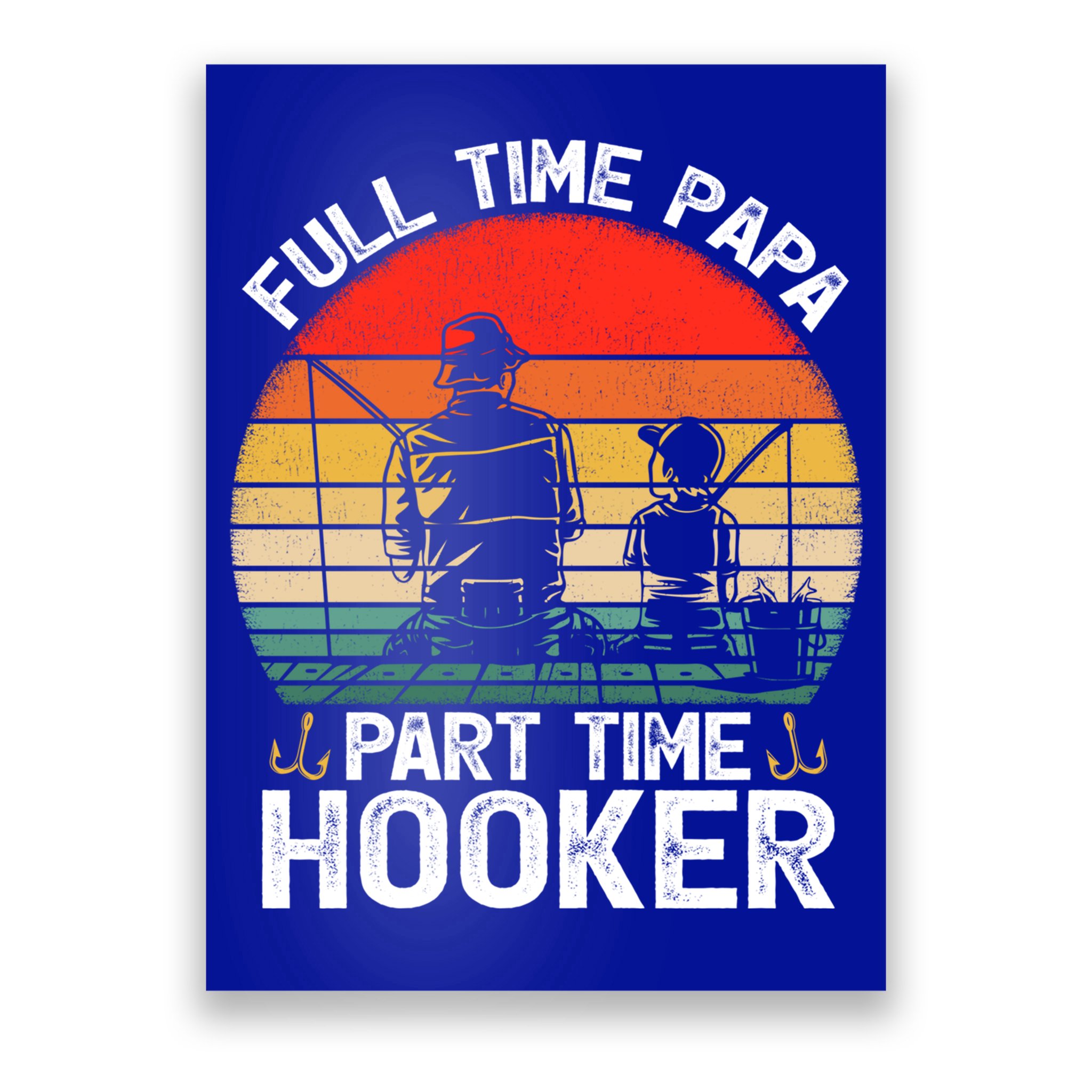 Retro Full Time Papa Part Time Hooker Father's Day Fishing Gift Poster