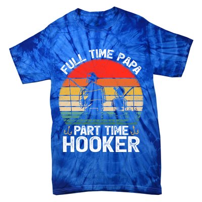 Retro Full Time Papa Part Time Hooker Father's Day Fishing Gift Tie-Dye T-Shirt