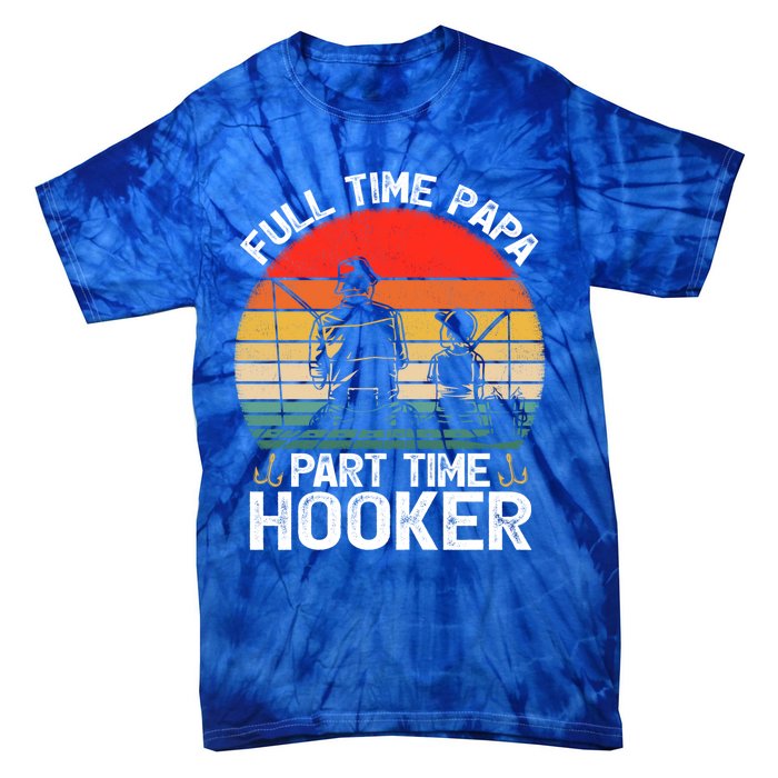 Retro Full Time Papa Part Time Hooker Father's Day Fishing Gift Tie-Dye T-Shirt