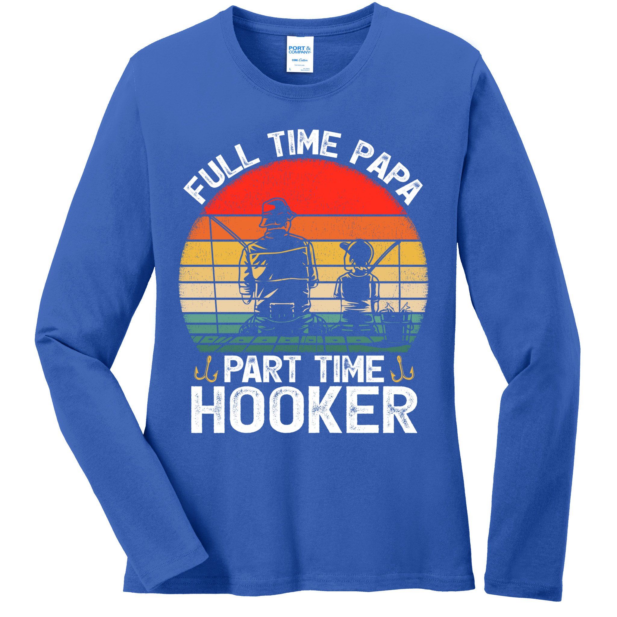 Retro Full Time Papa Part Time Hooker Father's Day Fishing Gift Ladies Long Sleeve Shirt
