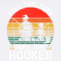 Retro Full Time Papa Part Time Hooker Father's Day Fishing Gift Garment-Dyed Sweatshirt