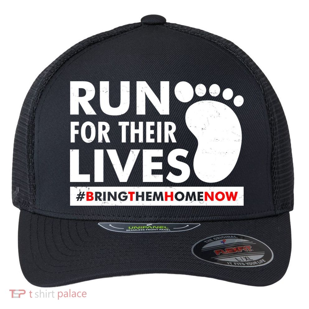 Run For Their Lives #Bring Them Home Now Flexfit Unipanel Trucker Cap