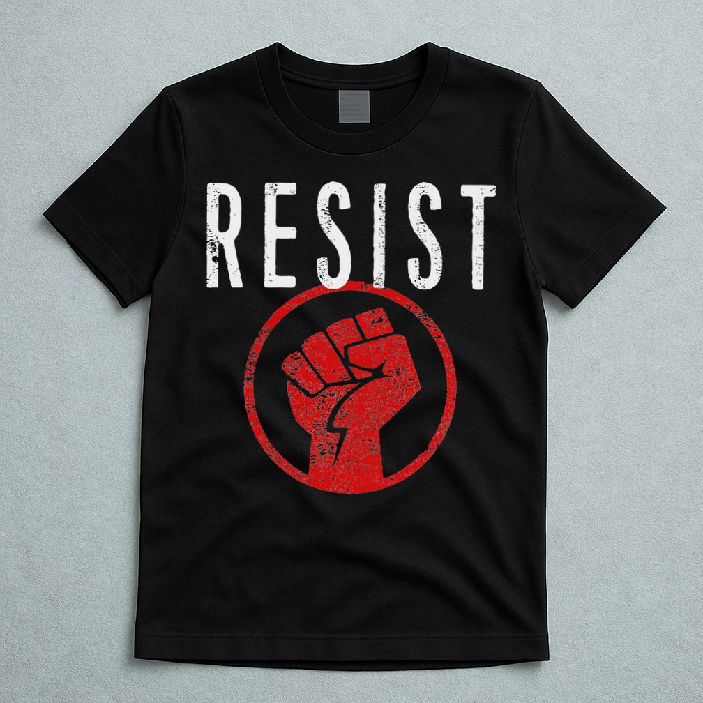 Resist Fist T Be Part Of The Resistance Anti Trump T-Shirt