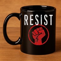 Resist Fist T Be Part Of The Resistance Anti Trump 11oz C Handle Ceramic Mug