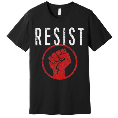 Resist Fist T Be Part Of The Resistance Anti Trump Premium T-Shirt