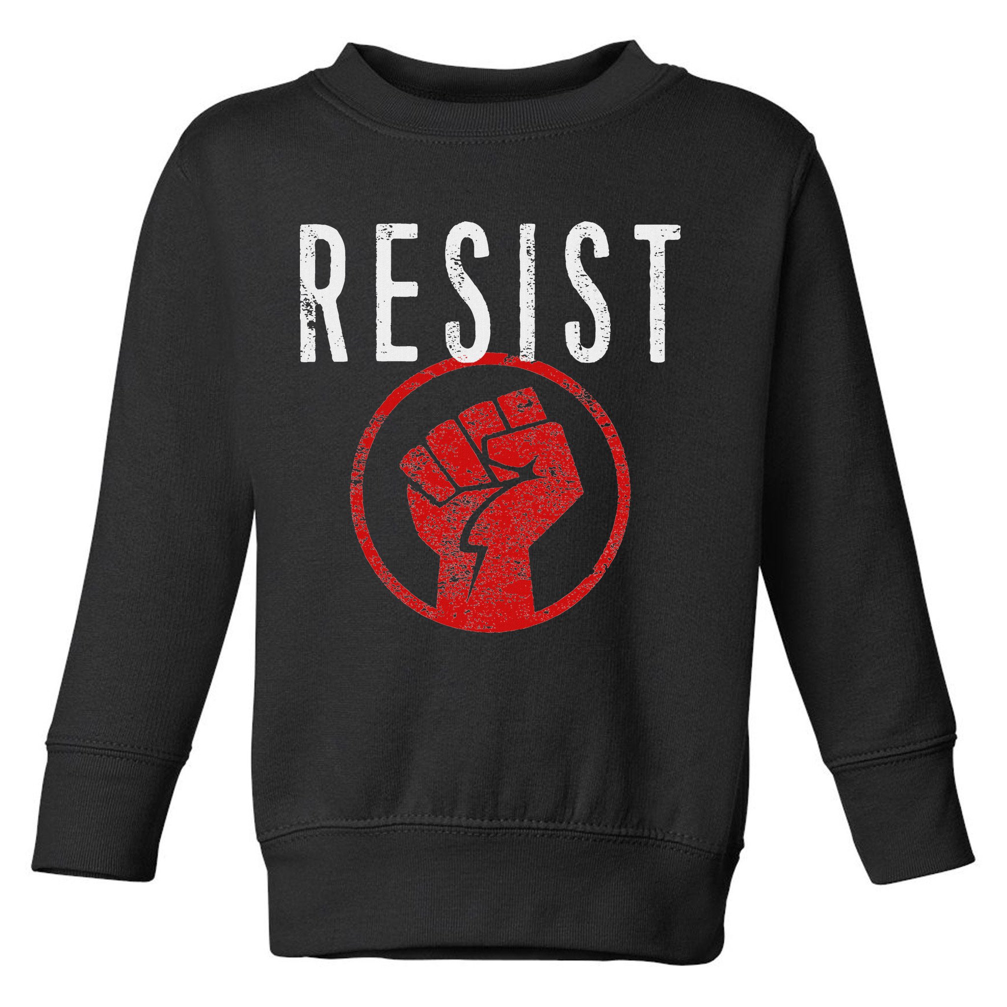 Resist Fist T Be Part Of The Resistance Anti Trump Toddler Sweatshirt