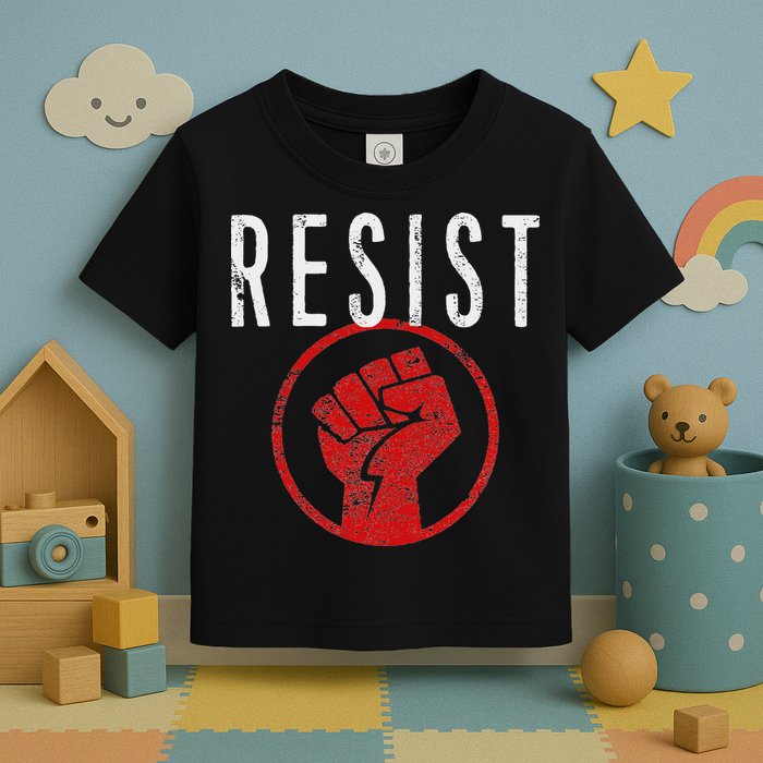 Resist Fist T Be Part Of The Resistance Anti Trump Toddler T-Shirt