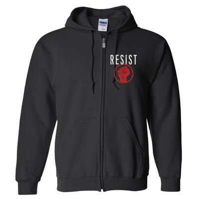 Resist Fist T Be Part Of The Resistance Anti Trump Full Zip Hoodie
