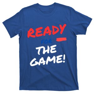 Ready For The Game Of The Day Gift T-Shirt