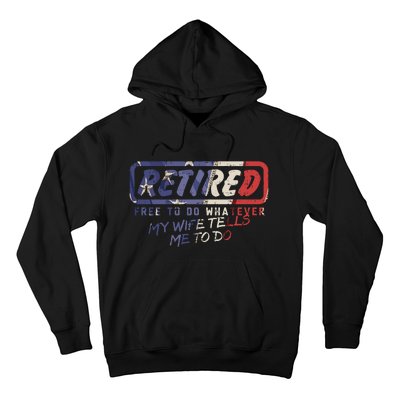 Retired Free To Do Whatever Wife Tells Me Retirement Gift Hoodie