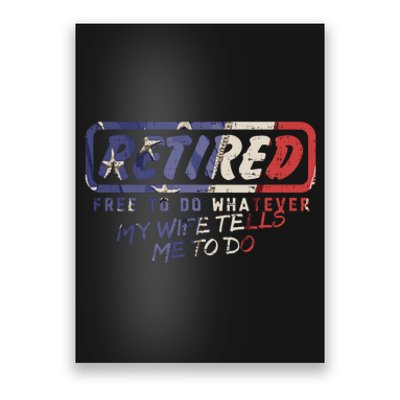 Retired Free To Do Whatever Wife Tells Me Retirement Gift Poster