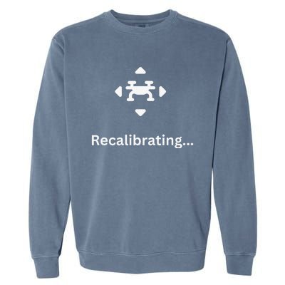 Recalibrating Funny undershirt garment say expression Garment-Dyed Sweatshirt