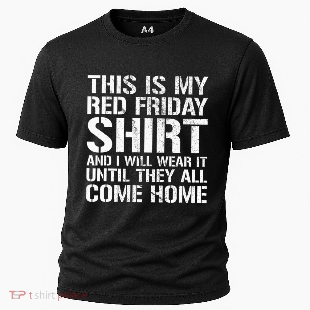 Red Friday Until They All Come Home Military Support Performance Shirt
