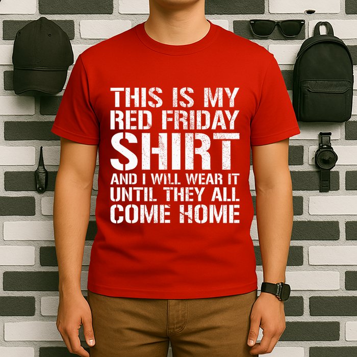 Red Friday Until They All Come Home Military Support T-Shirt