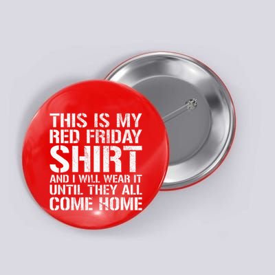 Red Friday Until They All Come Home Military Support Button