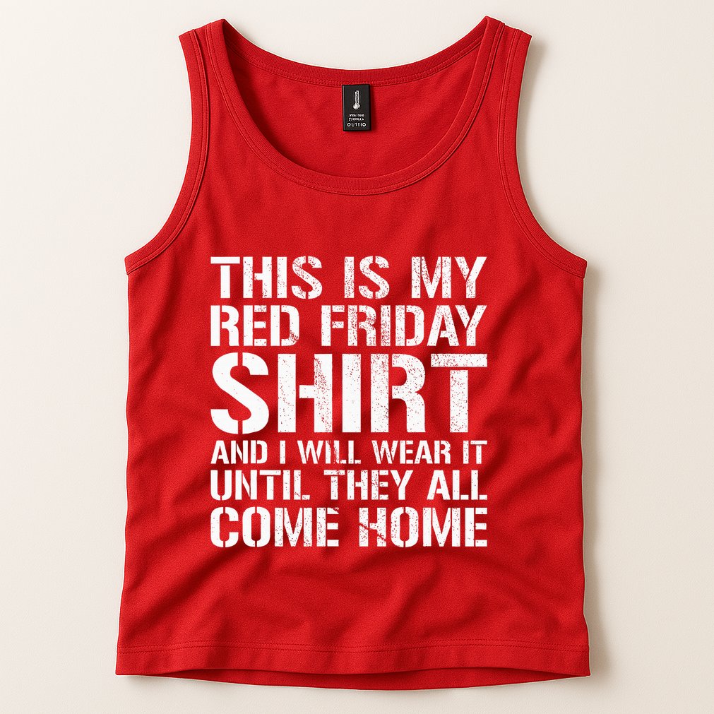 Red Friday Until They All Come Home Military Support Tank Top