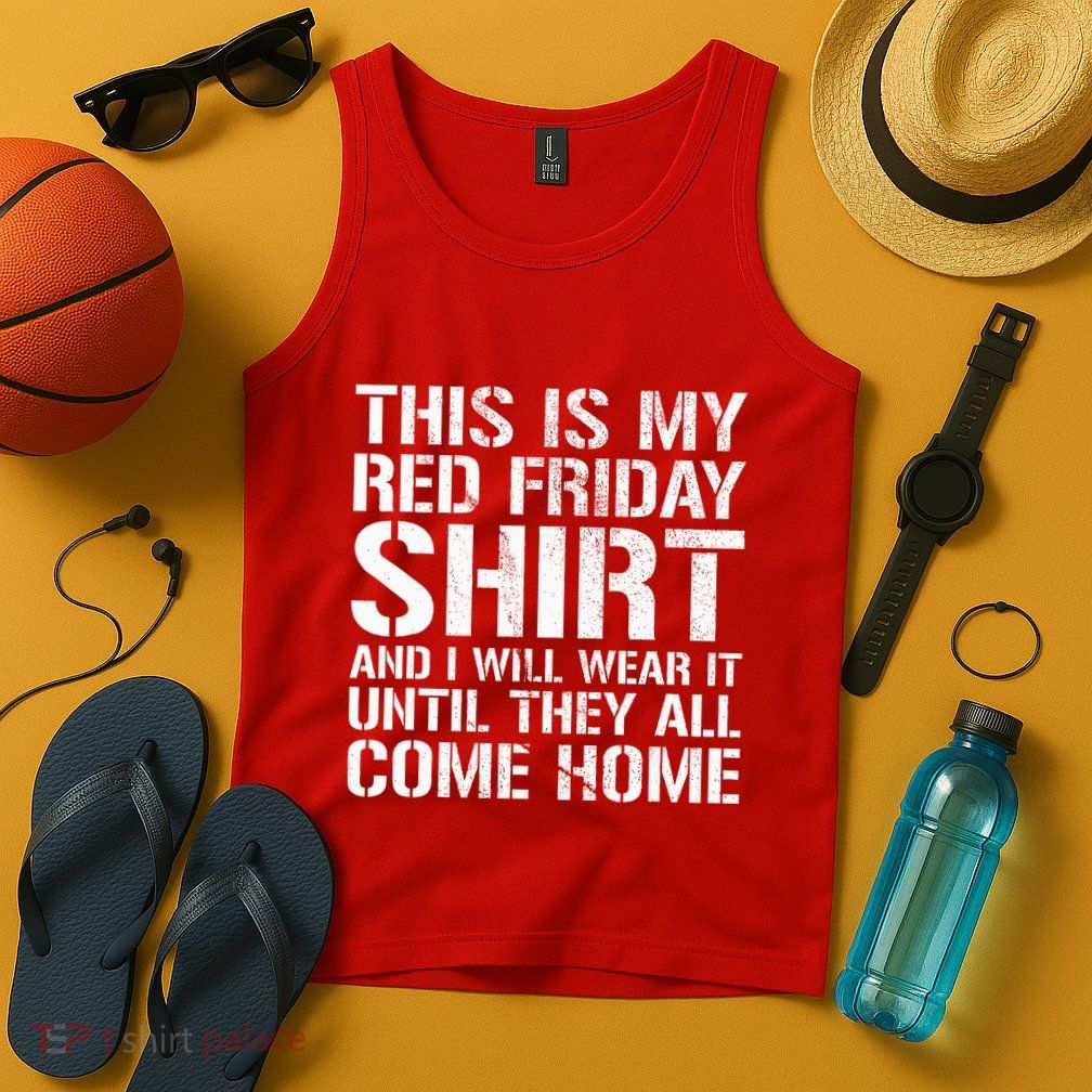 Red Friday Until They All Come Home Military Support Tank Top
