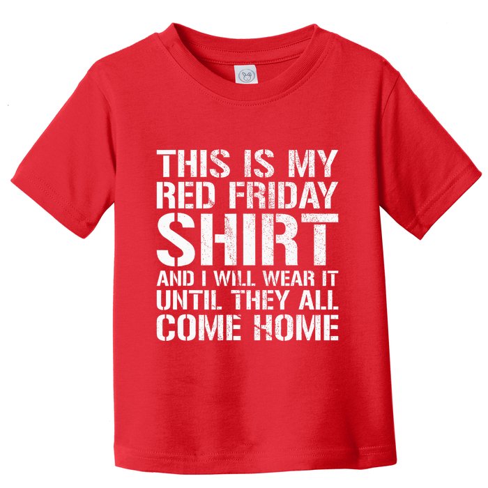 Red Friday Until They All Come Home Military Support Toddler T-Shirt