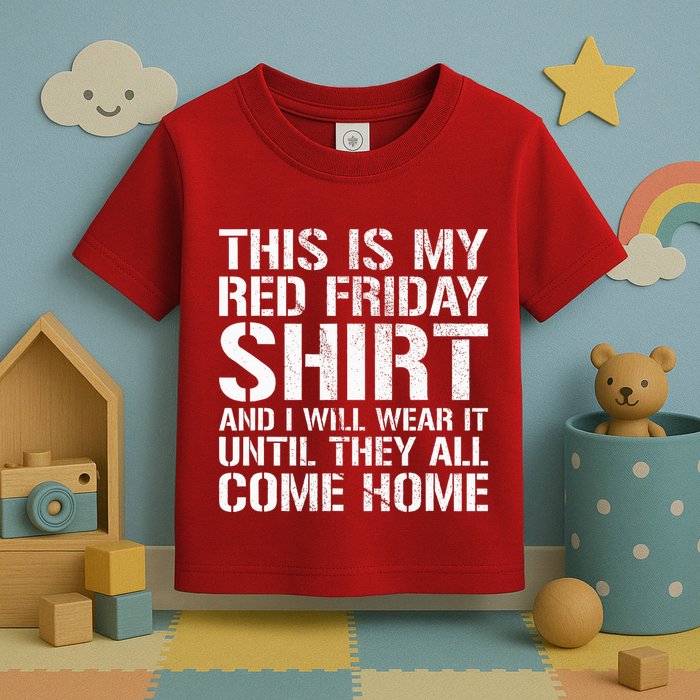 Red Friday Until They All Come Home Military Support Toddler T-Shirt