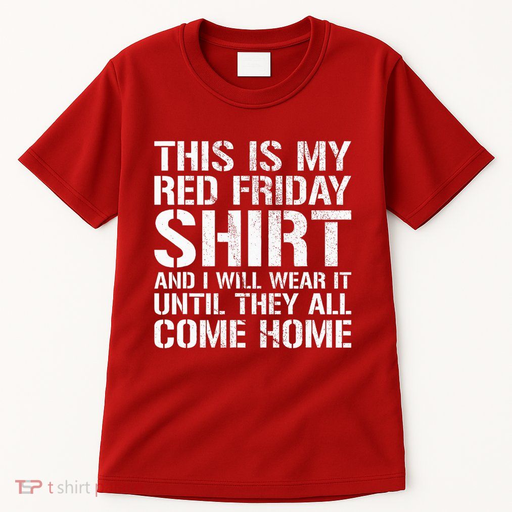 Red Friday Until They All Come Home Military Support Tall T-Shirt