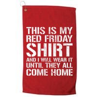 Red Friday Until They All Come Home Military Support Golf Towel
