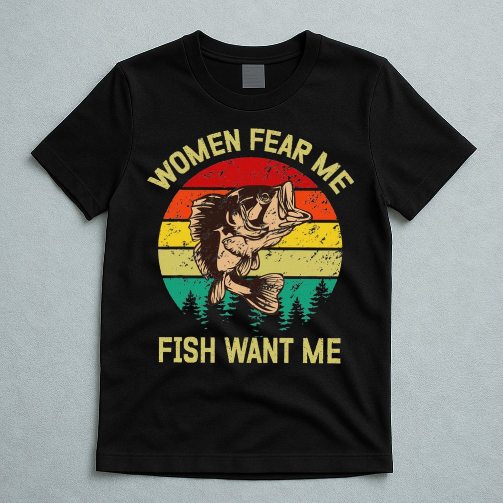 Retro Funny Vintage Fish Bass Want Me Women Fear Me Fishing T-Shirt