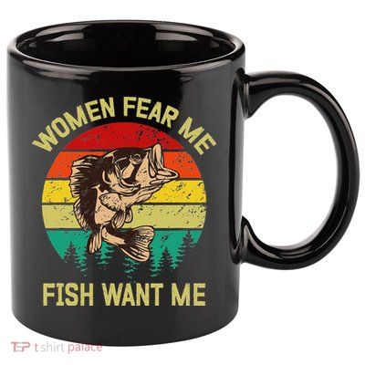 Retro Funny Vintage Fish Bass Want Me Women Fear Me Fishing 11oz C Handle Ceramic Mug