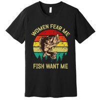 Retro Funny Vintage Fish Bass Want Me Women Fear Me Fishing Premium T-Shirt