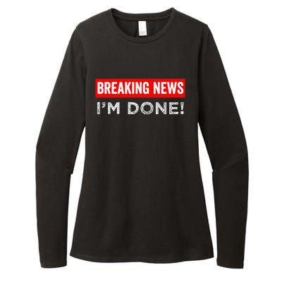 Retirement Funny Vintage Adult Humor Breaking News IM Done Womens CVC Long Sleeve Shirt