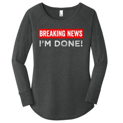 Retirement Funny Vintage Adult Humor Breaking News IM Done Women's Perfect Tri Tunic Long Sleeve Shirt