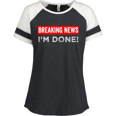 Retirement Funny Vintage Adult Humor Breaking News IM Done Enza Ladies Jersey Colorblock Tee