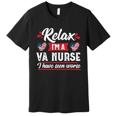 Relax Funny VA Nurse Veteran Nursing Gift Premium T-Shirt