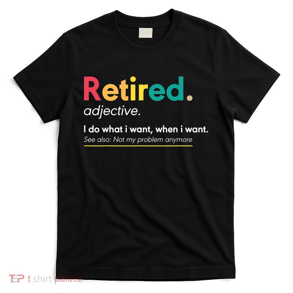 Retirement For Women Funny Retirement For Men T-Shirt