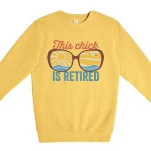 Retirement For Women This Chick Is Retired Funny Retirement Gift Premium Crewneck Sweatshirt