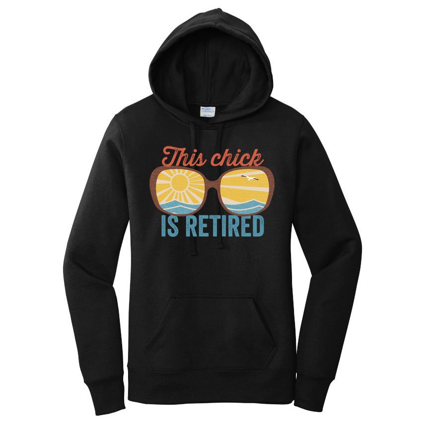 Retirement For Women This Chick Is Retired Funny Retirement Gift Women's Pullover Hoodie
