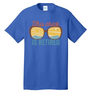 Retirement For Women This Chick Is Retired Funny Retirement Gift Tall T-Shirt