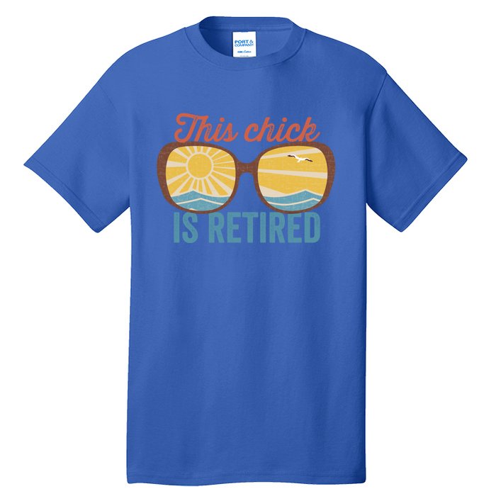 Retirement For Women This Chick Is Retired Funny Retirement Gift Tall T-Shirt