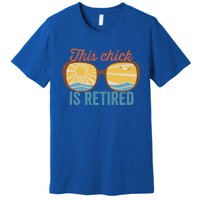 Retirement For Women This Chick Is Retired Funny Retirement Gift Premium T-Shirt