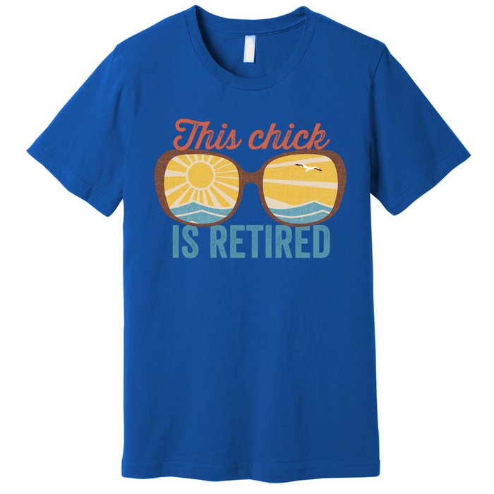 Retirement For Women This Chick Is Retired Funny Retirement Gift Premium T-Shirt