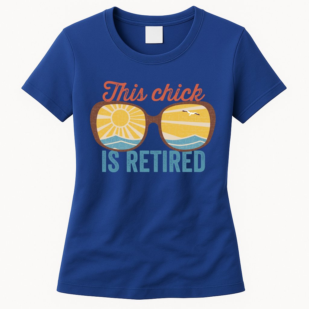 Retirement For Women This Chick Is Retired Funny Retirement Gift Womens T-Shirt