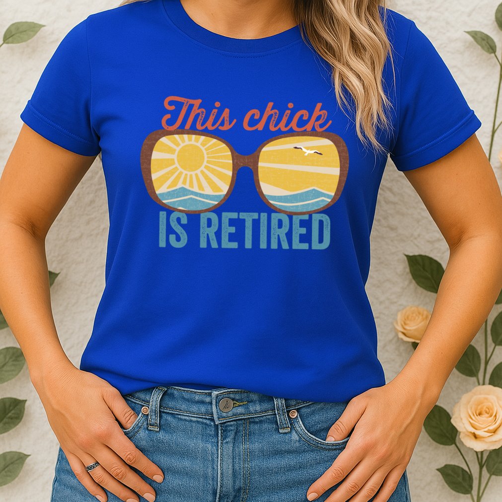 Retirement For Women This Chick Is Retired Funny Retirement Gift Womens T-Shirt