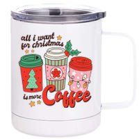 Retro Funny Xmas All I Want For Christmas Is More Coffee 12 oz Stainless Steel Tumbler Cup