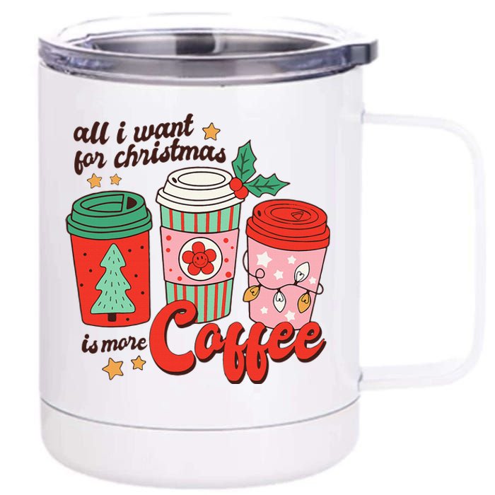 Retro Funny Xmas All I Want For Christmas Is More Coffee 12 oz Stainless Steel Tumbler Cup