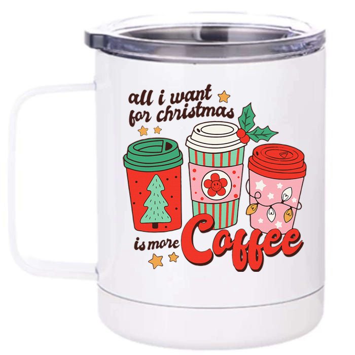 Retro Funny Xmas All I Want For Christmas Is More Coffee 12 oz Stainless Steel Tumbler Cup