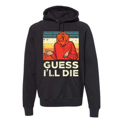 Rpg Gamer 1 Guess Ill Die Premium Hoodie